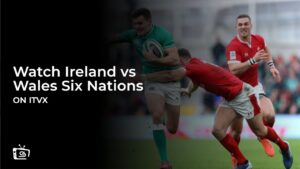 Wie man Irland gegen Wales Six Nations schaut in Deutschland auf ITVX