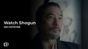 How to Watch Shogun in UAE on Hotstar