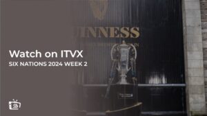 Comment Regarder Six Nations 2024 Semaine 2 en France sur ITVX [Stream en ligne]
