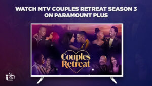 How To Watch MTV Couples Retreat Season 3 in Australia On Paramount Plus