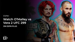 Watch O’Malley vs Vera 2 UFC 299 in Spain on ESPN Plus