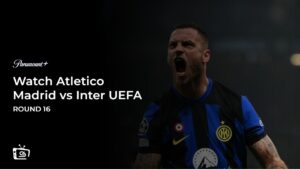 Watch Atletico Madrid vs Inter UEFA Champions League Round 16 Outside USA