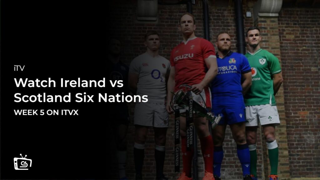 Watch Ireland vs Scotland Six Nations in Germany on ITVX
