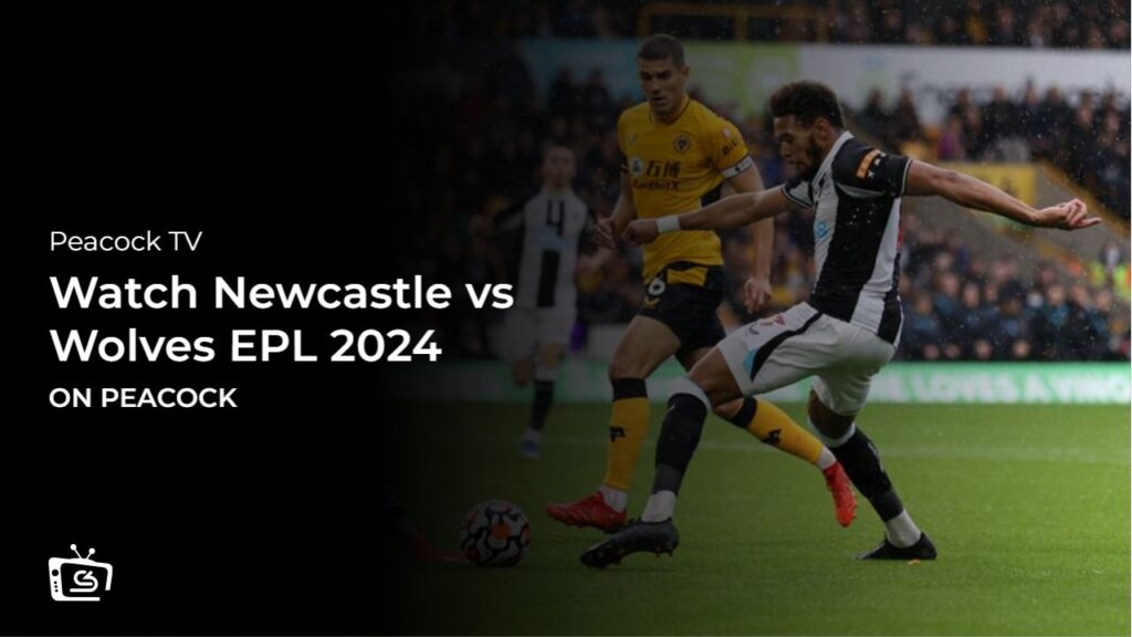 How To Watch Newcastle vs Wolves EPL 2024 in Germany on Peacock