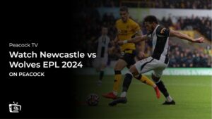 How To Watch Newcastle vs Wolves EPL 2024 in Japan on Peacock