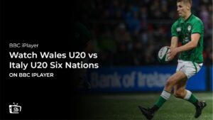 Watch Wales U20 vs Italy U20 Six Nations in Hong Kong on BBC iPlayer