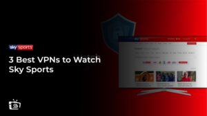 3 Best VPNs to Watch Sky Sports in Singapore [Tried & Tested]