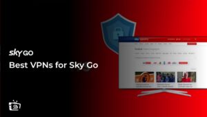 Best VPNs for Sky Go in India