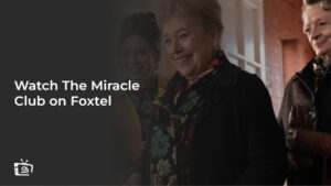 Watch The Miracle Club in Hong Kong on Foxtel